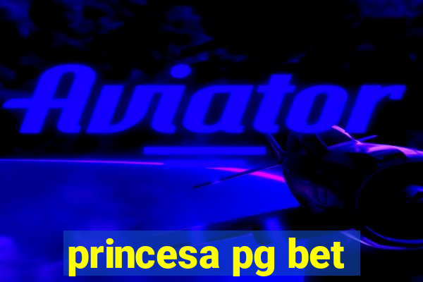 princesa pg bet